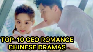 TOP 10 CEO ROMANCE DRAMAS #Ceoromance #bosslove #cdrama