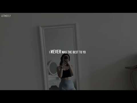 I never was the best to you | Letmefly