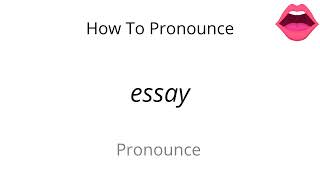 How to pronounce essay