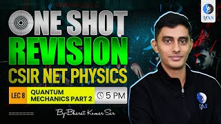Quantum Mechanics CSIR NET Physics One Shot Revision | Complete Preparation | IFAS | L-8