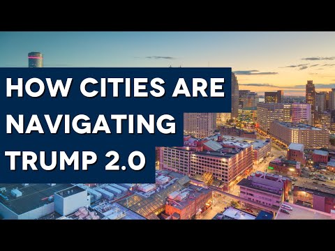 How cities are navigating Trump 2.0