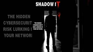 Shadow IT–The Hidden Cybersecurity Risk Lurking in Your Network #securitysimplified #securityposture