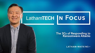 LathamTECH in Focus: The 3Cs of Responding to Ransomware Attacks