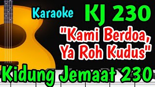 KJ 230 KAMI BERDOA YA ROH KUDUS KARAOKE - KIDUNG JEMAAT 230 || LAGU ROHANI