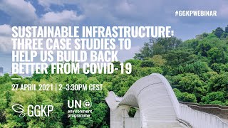 #GGKPwebinar: Sustainable Infrastructure  Three case studies to help us build back better from COVI