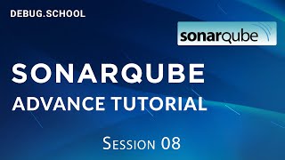 Sonarqube Advance | SonarQube Training  | Aug 2020 | Part 8 Out 10