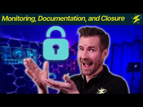 Security Operations 12-5: Monitoring, Documentation, and Closure