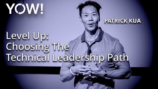 Level Up: Choosing The Technical Leadership Path • Patrick Kua • YOW! 2024