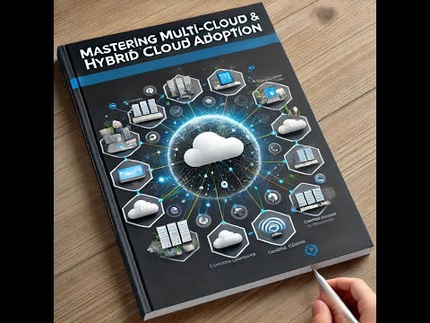Mastering Multi Cloud & Hybrid Cloud Adoption Summary