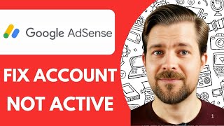 How To Fix Google AdSense Account Not Active  (Google AdSense Reactivation Guide)