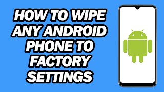 How to Wipe Any Android Phone to Factory Settings | Android Factory Reset