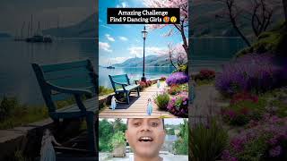 Amazing Challenge😲🥵😀find 9 Dancing Girls #challenge #tranding #video