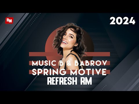 Music B & BabRoV - Spring Motive (Refresh RM)