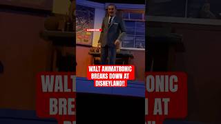 WALT ANIMATRONIC BREAKS DOWN AT DISNEYLAND