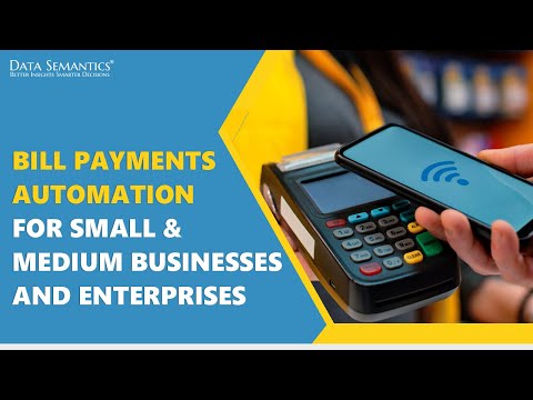 Bill Payments Automation for Small & Medium Businesses and Enterprises - Data Semantics