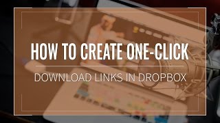 How to Create One-click Download Links in Dropbox