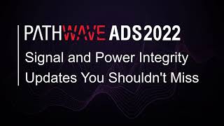 PathWave ADS2022: Signal and Power Integrity Updates You Shouldn't Miss