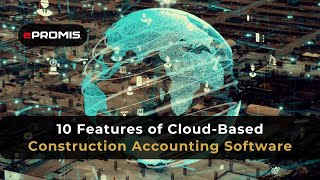 10 Game-Changing Features of Cloud-Based Construction Accounting Software