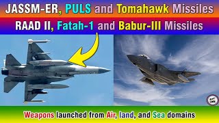JASSM-ER, PULS and Tomahawk Missiles. RAAD II, Fatah-1 and Babur-III Missiles.