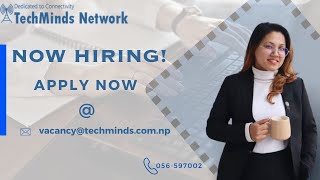 Job Vacancy Announcement  ||  Techminds Network Pvt.Ltd
