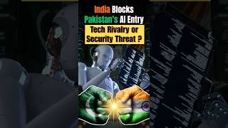 India Blocks Pakistan’s AI Entry: Tech Rivalry or Security Threat? #ai #india #pakistan #upsc