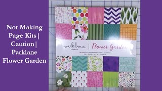 Not Making Page Kits| Caution| Parklane Flower Garden