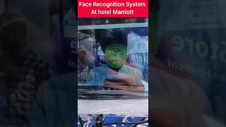 face Recognition System at hotel Marriott #facerecognition #facerecognitionsystem #shorts #techshort