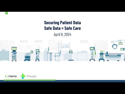 Securing Patient Data: Safe Data = Safe Care