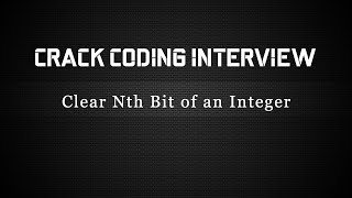 Coding Interview Question - Embedded C - Bit Manipulation - Clear Nth Bit of an Integer