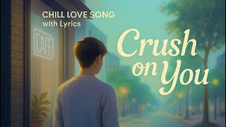 Chill Love Song with Lyrics – Crush on You by I'MIN | Chill Vibes & Lyric Video