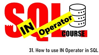 31. Exploring the Power of SQL IN Operator | SQL Tutorial