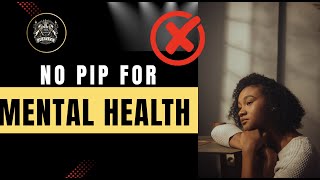 MENTAL HEALTH ISNT A DISABILITY: PIP LCWRA UNIVERSAL CREDIT