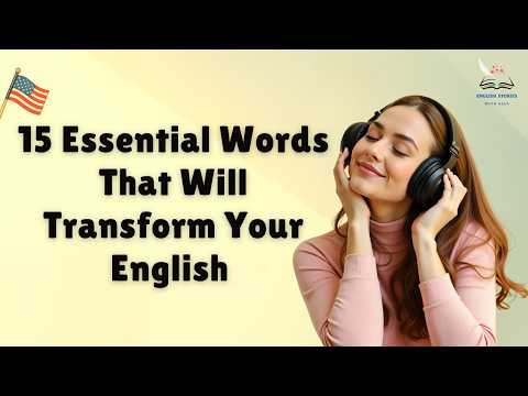 15 Essential Words That Will Transform Your English | Graded Reader | Speaking & Listening Practice