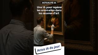 Actualité IA : Une IA pour repérer les anomalies dans les œuvres d’art 🎨🔍 #innovation #ia #chatgpt