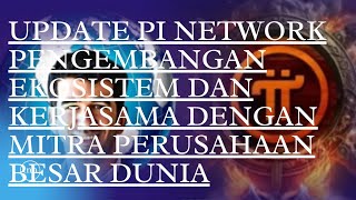 PI NETWORK || OPEN MAINNET 2025 PI NETWORK UPDATE PENGEMBANGAN EKOSISTEM DAN MITRA