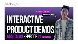 How to Close deals faster and scale product onboarding via AI-powered product demos | 21 | AAAITalks