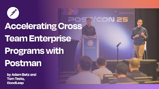 Accelerating Cross Team Enterprise Programs with Postman