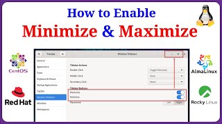 How to Enable Minimize and Maximize Button on CentOS | CentOS Stream | RockyLinux | AlmaLinux | RHEL