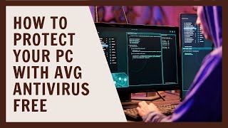 How to Protect Your PC with AVG Antivirus Free