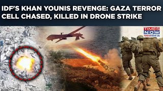 IDF's Khan Younis Revenge On Cam: Gaza Terror Cell Chased, Killed| Dramatic Drone Strike, Explosion