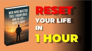 Men Who Master This 1 Hour Rule Win In Life