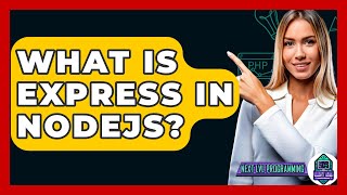 What Is Express In NodeJS? - Next LVL Programming