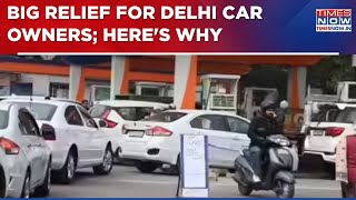 Big Relief For Delhi Car Owners As Govt Rolls Back Decision Of Fuel Ban On Older Vehicles | WATCH