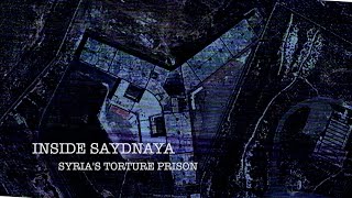 Inside Saydnaya: Syria's Torture Prison