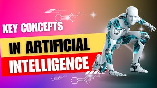 Key Concepts in Artificial Intelligence (AI) Explained Simply