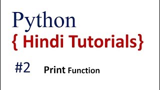 Print Function in Python # 2  : Python Hindi Tutorials