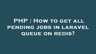 PHP : How to get all pending jobs in laravel queue on redis?