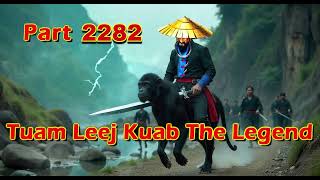 Tuam Leej Kuab The Legend Hmong Warrior  (Part 2282)