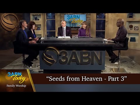 "Seeds from Heaven - Part 3" - 3ABN Today Family Worship  (TDYFW250005)
