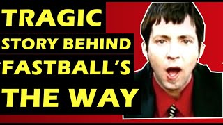Fastball: The Story Behind "The Way"